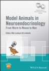 Image for Model animals in neuroendocrinology  : from worm to mouse to man