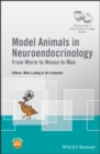 Image for Model animals in neuroendocrinology: from worm to mouse to man