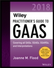 Image for Wiley practitioner&#39;s guide to GAAS 2018: covering all SASs, SSAEs, SSARSs, PCAOB auditing standards, and interpretations