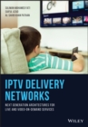 Image for IPTV delivery networks  : next generation architectures for live and video-on-demand services