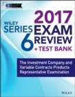 Image for Wiley series 6 exam review 2017: the Investment Company and Variable Contracts Products Representative examination.