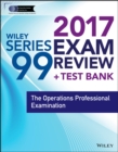 Image for Wiley series 99 exam review 2017: the Operations Professional examination.