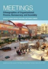 Image for Meetings  : ethnographies of organizational process, bureaucracy and assembly