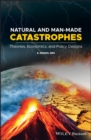 Image for Natural and man-made catastrophes: theories, economics, and policy designs