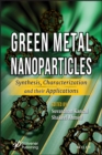 Image for Green metal nanoparticles: synthesis, characterization and their applications