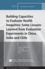 Image for Building capacities to evaluate health inequities: some lessons: some lessons learned from evaluation experiments in China, India and Chile