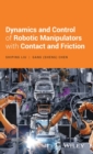 Image for Dynamics and control of robotic manipulators with contact and friction