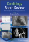 Image for Cardiology Board Review: ECG, Hemodynamic, and Angiographic Unknowns