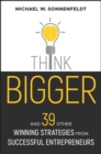 Image for Think bigger: and 39 other winning strategies from successful entrepreneurs
