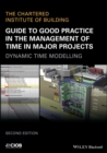 Image for Guide to good practice in the management of time in major projects: dynamic time modelling