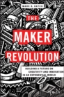 Image for The maker revolution: building a future on creativity and innovation in an exponential world