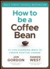 Image for How to be a coffee bean  : 111 life-changing ways to create positive change