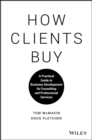 Image for How clients buy: a practical guide to business development for consulting and professional services