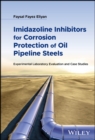 Image for Imidazoline inhibitors for corrosion protection of oil pipeline steels  : experimental laboratory evaluation and case studies