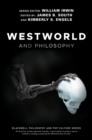 Image for Westworld and philosophy: if you go looking for the truth, get the whole thing