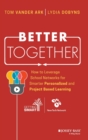 Image for Better together  : how to leverage school networks for smarter personalized and project based learning