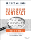 Image for The leadership contract field guide: the personal roadmap to becoming a truly accountable leader