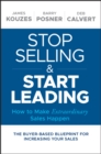 Image for Stop selling and start leading: how to make extraordinary sales happen