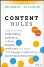 Image for Content Rules : How to Create Killer Blogs, Podcasts, Videos, Ebooks, Webinars (and More) That Engage Customers and Ignite Your Business