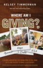 Image for Where Am I Giving: A Global Adventure Exploring How to Use Your Gifts and Talents to Make a Difference
