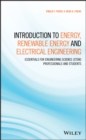 Image for Introduction to Energy, Renewable Energy and Electrical Engineering: Essentials for Engineering Science (STEM) Professionals and Students