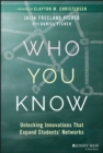 Image for Who you know: unlocking innovations that expand students&#39; networks