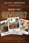Image for Where am I giving?: a global adventure exploring how to use your gifts and talents to make a difference