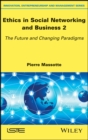Image for Ethics in social networking and business 2: the future and changing paradigms
