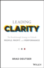 Image for Leading clarity: the breakthrough strategy to unleash people, profit and performance