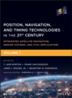 Image for Position, navigation, and timing technologies in the 21st century: integrated satellite navigation, sensor systems, and civil applications. : Volume 1