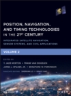 Image for Position, navigation, and timing technologies in the 21st century: integrated satellite navigation, sensor systems, and civil applications. : Volume 2