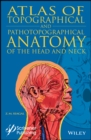 Image for Topographical and pathotopographical medical atlas of the head and neck