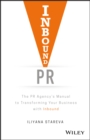 Image for Inbound PR: the PR agency&#39;s manual to transforming your business with Inbound