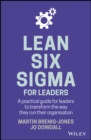 Image for Lean six sigma for leaders: a practical guide for leaders to transform the way they run their organisation