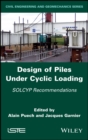 Image for Design of piles under cyclic loading: SOLCYP recommendations