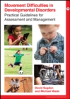 Image for Movement Difficulties and Developmental Disorders : Guidelines for Assessment and Management