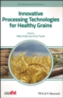 Image for Innovative Processing Technologies for Healthy Grains