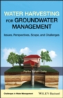 Image for Water Harvesting for Groundwater Management : Issues, Perspectives, Scope, and Challenges