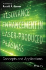 Image for Resonance Enhancement in Laser-Produced Plasmas : Concepts and Applications