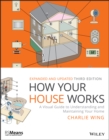 Image for How your house works: a visual guide to understanding and maintaining your home