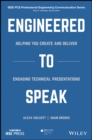 Image for Engineered to Speak : Helping You Create and Deliver Engaging Technical Presentations