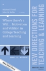 Image for Where there&#39;s a will: motivation and volition in college teaching and learning