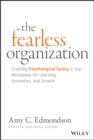 Image for The fearless organization: creating psychological safety in the workplace for learning, innovation, and growth