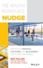 Image for The healthy workplace nudge  : how healthy people, cultures and buildings lead to high performance