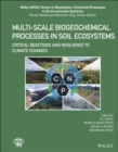 Image for Multi-scale biogeochemical processes in soil ecosystems  : critical reactions and resilience to climate changes