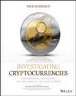 Image for Investigating cryptocurrencies  : understanding, extracting, and analyzing blockchain evidence
