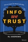 Image for Info we trust  : how to inspire the world with data