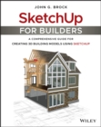 Image for SketchUp for builders  : a comprehensive guide for creating 3D building models using SketchUp