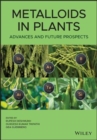 Image for Metalloids in Plants : Advances and Future Prospects