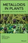 Image for Metalloids in Plants: Advances and Future Prospects